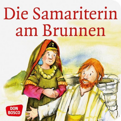 Die Samariterin am Brunnen. Mini-Bilderbuch. - Susanne Brandt, Klaus-Uwe Nommensen