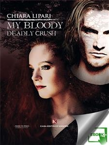 My Bloody Deadly Crush - Chiara Lipari