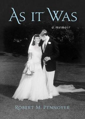 As It Was: A Memoir - Robert M. Pennoyer