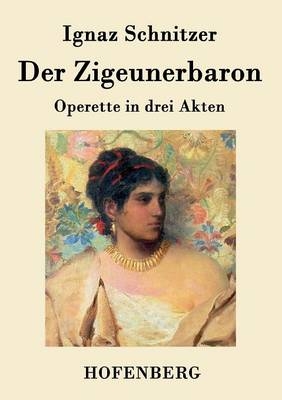 Der Zigeunerbaron - Ignaz Schnitzer