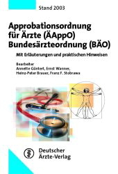 Approbationsordnung für Ärzte (ÄAppO)              Bundesärzteordnung (BÄO) - Annette Güntert, Ernst Wanner, Heinz P Brauer, Franz F Stobrawa