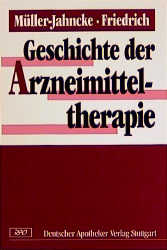 Geschichte der Arzneimitteltherapie - Wolf D Müller-Jahncke, Christoph Friedrich