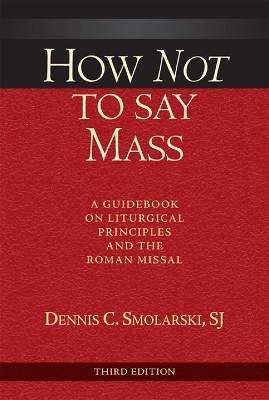 How Not to Say Mass, Third Edition - Dennis C. Smolarski