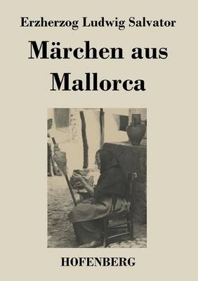 MÃ¤rchen aus Mallorca - Erzherzog Ludwig Salvator