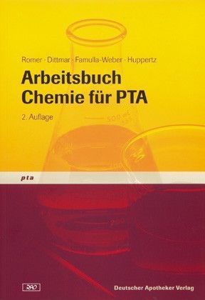 Arbeitsbuch Chemie für PTA - Marion Romer, Silke Dittmar, Dorothee Famulla-Weber, Claudia Huppertz