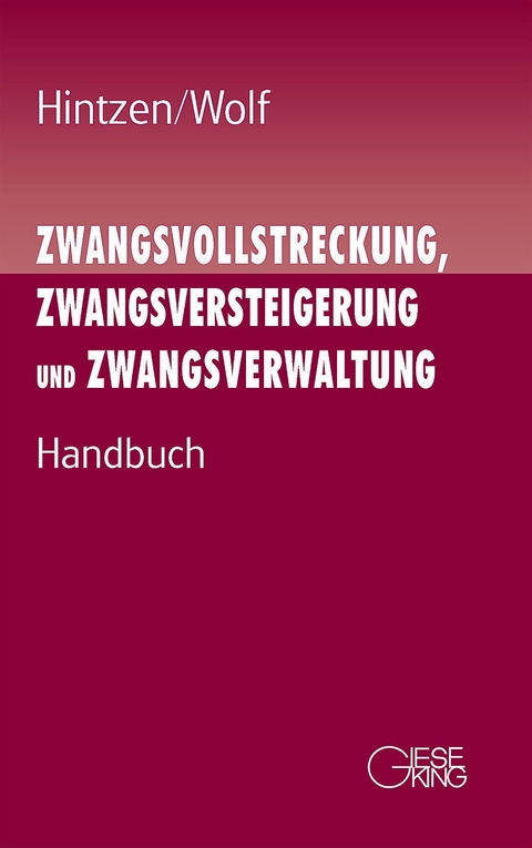 Zwangsvollstreckung, Zwangsversteigerung und Zwangsverwaltung - Udo Hintzen, Hans Joachim Wolf