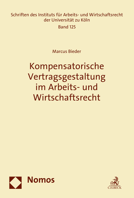 Kompensatorische Vertragsgestaltung im Arbeits- und Wirtschaftsrecht - Marcus Bieder