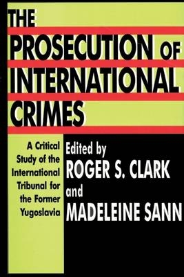 The Prosecution of International Crimes - Madeleine Sann