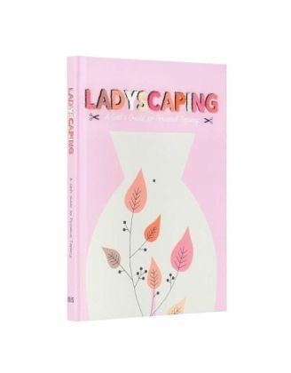 Ladyscaping: A Girl’s Guide to Personal Topiary - Caroline Selmes