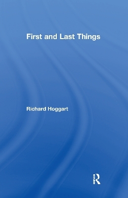 First and Last Things - Richard Hoggart