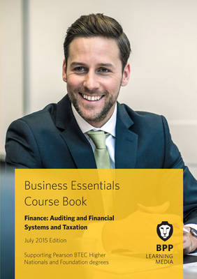 Business Essentials Finance: Auditing and Financial Systems and Taxation -  BPP Learning Media