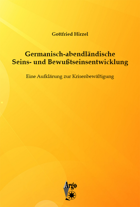 Germanisch-abendländische Seins- und Bewußtseinsentwicklung - Gottfried Hirzel
