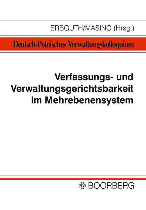 Verfassungs- und Verwaltungsgerichtsbarkeit im Mehrebenensystem - 