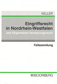Eingriffsrecht in Nordrhein-Westfalen und Allgemeines Verwaltungsrecht - Christoph Keller
