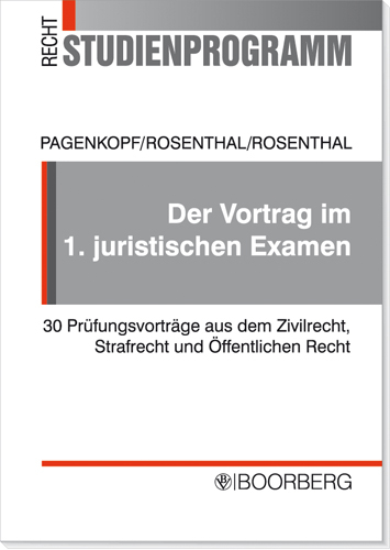 Der Vortrag im 1. juristischen Examen - Martin Pagenkopf, Axel Rosenthal, Anuschka Rosenthal