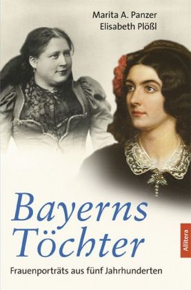 Bayerns TÃ¶chter - Marita A. Panzer, Elisabeth PlÃ¶Ãl