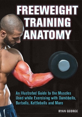 Freeweight Training Anatomy - Ryan George