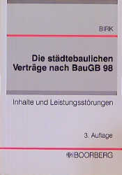 Die städtebaulichen Verträge nach BauGB 98. Inhalte und Leistungsstörungen - Hans J Birk