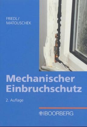 Mechanischer Einbruchschutz - Wolfgang J Friedl, Erich Matouschek