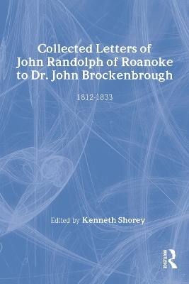Collected Letters of John Randolph of Roanoke to Dr. John Brockenbrough - Russell Kirk, Kenneth Shorey