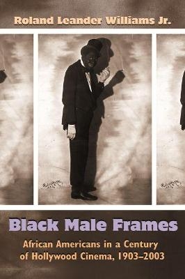 Black Male Frames - Roland Leander Williams Jr.