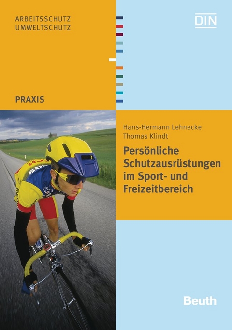 Praxishandbuch Persönliche Schutzausrüstungen im Sport- und Freizeitbereich - Thomas Klindt, Hans-Hermann Lehnecke