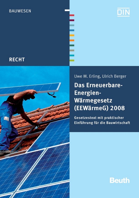 Das Erneuerbare-Energien-Wärmegesetz (EEWärmeG) 2008 - Ulrich Berger, Uwe M. Erling