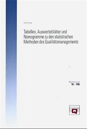 Formelsammlung zu den statistischen Methoden des Qualitätsmanagements (DGQ-Band 11-05) /Tabellen, Auswerteblätter und Nomogramme zu den statistischen Methoden des Qualitätsmanagement (DGQ-Band 18-105)