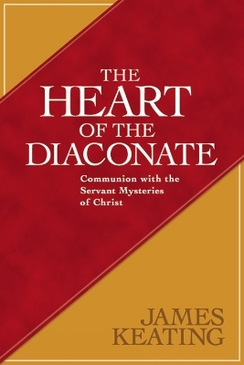 The Heart of the Diaconate - James Keating