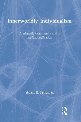 Innerworldly Individualism - Adam B. Seligman