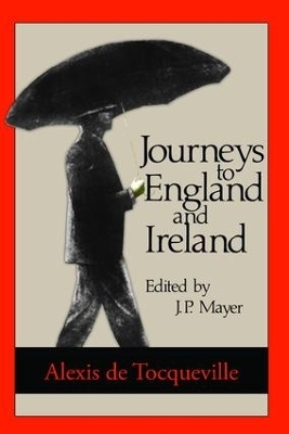 Journeys to England and Ireland - Alexis De Tocqueville