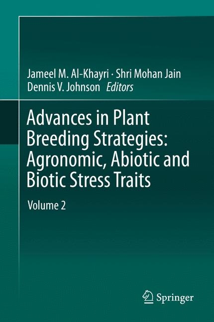 Advances in Plant Breeding Strategies: Agronomic, Abiotic and Biotic Stress Traits - 