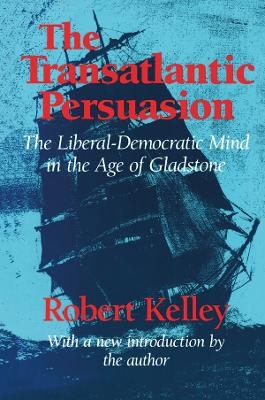 The Transatlantic Persuasion - Robert Kelley