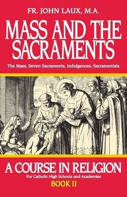 Mass and the Sacraments - John Laux