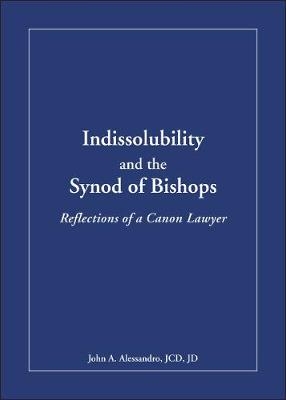 Indissolubility and the Synod of Bishops - John A. Alesandro