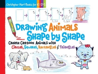 Drawing Animals Shape by Shape - Christopher Hart