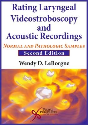 Rating Laryngeal Videostroboscopy and Acoustic Recordings - Wendy D. LeBorgne