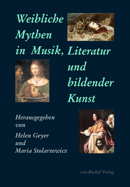 Weibliche Mythen in Musik, Literatur und bildender Kunst - 