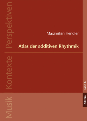 Atlas der additiven Rhythmik - Maximilian Hendler