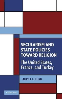 Secularism and State Policies toward Religion - Ahmet T. Kuru