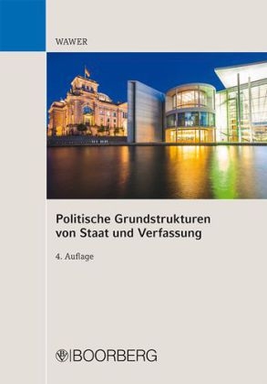 Politische Grundstrukturen von Staat und Verfassung - Christoph Wawer