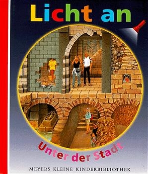 Meyer. Die kleine Kinderbibliothek - Licht an! / Unter der Stadt