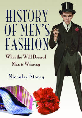 History of Men's Fashion: What the Well Dressed Man is Wearing - Nicholas Storey