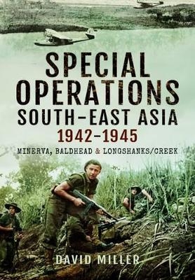 Special Operations South East Asia 1942-1945 - David Miller