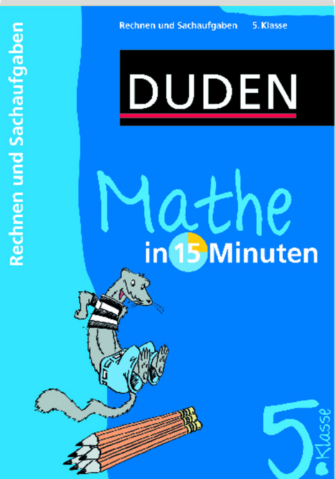 Duden - Mathe in 15 Minuten - Rechnen und Sachaufgaben 5. Klasse