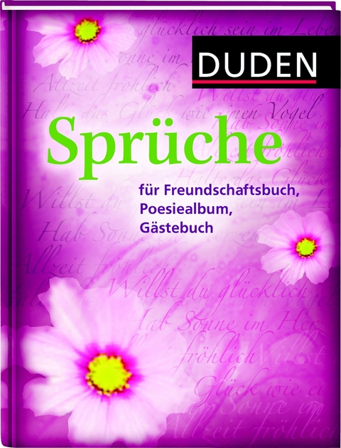 Duden - Sprüche für Freundschaftsbuch, Poesiealbum, Gästebuch