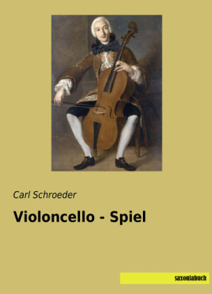 Violoncello - Spiel - Carl Schroeder