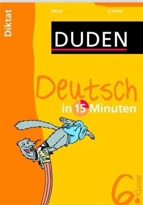 Deutsch in 15 Minuten - Diktat 6. Klasse