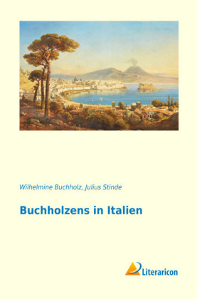 Buchholzens in Italien - Wilhelmine Buchholz