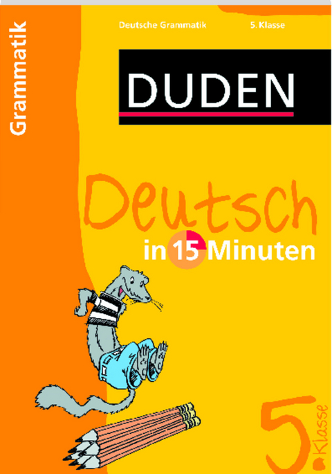 Duden - Deutsch in 15 Minuten - Grammatik 5. Klasse